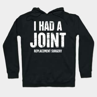 I Had A Joint Replacement Surgery Hoodie